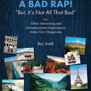 Travel Gets A Bad Rap! “But, It’s Not All That Bad”